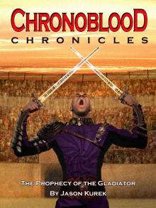 Chronoblood Chronicles - Prophecy of the Gladiator