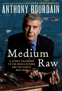 Medium Raw: A Bloody Valentine to the World of Food and the People Who Cook