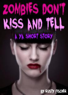 Zombies Don't Kiss & Tell: A YA Short Story