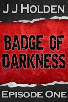 Badge of Darkness: Episode 1