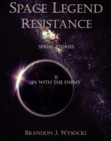 Space Legend: Resistance - Serial Story II: In With The Enemy