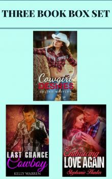 (3 Book Box Set) &quot;Cowgirl Desires&quot; &amp; &quot;Last Chance Cowboy&quot; &amp; &quot;Embracing Love Again&quot;