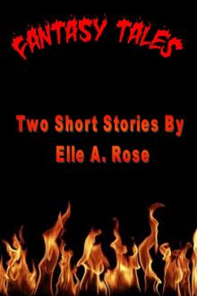 Fantasy Tales - Three Short Stories by Elle A. Rose