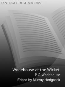 Wodehouse at the Wicket: A Cricketing Anthology