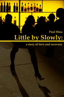 Little by Slowly: a Story of Love and Recovery