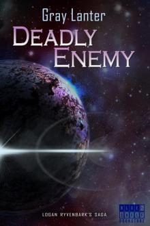 Deadly Enemy - Logan Ryvenbark's Saga 1