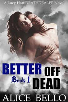 Better Off Dead : A Lucy Hart, Deathdealer Novel (Book One)