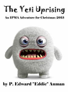 The Yeti Uprising: An IPMA Adventure for Christmas 2013