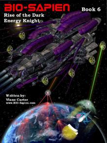 BIO-SAPIEN book 6 - Rise of the Dark energy Knight