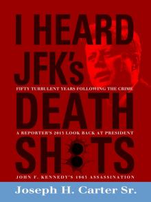 I Heard JFK's Death Shots: A Reporter's Look Back At President John F. Kennedy's 1963 Assassination After 50 Years