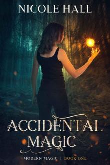 Accidental Magic: A Snarky Fantasy Romance (Modern Magic Book 1)