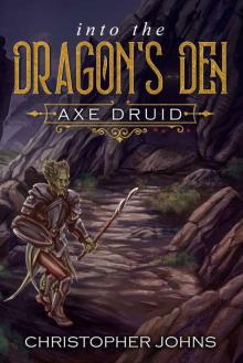 Into the Dragon's Den (Axe Druid Book 2)