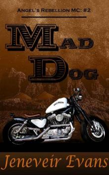 Mad Dog (Angel’s Rebellion MC: #2) (Angel's Rebellion MC)