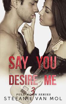 Say You Desire Me (Full Moon Book 3)