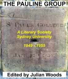 THE PAULINE GROUP A Literary Society SYDNEY UNIVERSITY, 1949 &ndash; 1955 Edited by Julian Woods