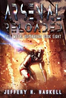 Arsenal Reloaded (Full Metal Superhero Book 8)