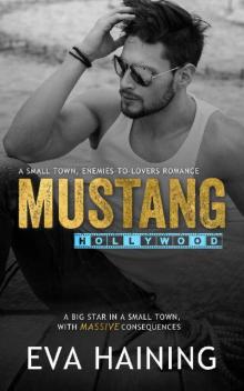 Mustang Hollywood: A standalone, small town, enemies-to-lovers romance (Mustang Ranch Book 3)