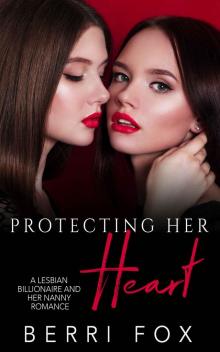 Protecting Her Heart: A Lesbian Billionaire And Her Nanny Romance