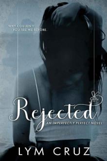 Rejected (Imperfectly Perfect Book 2)