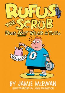 Rufus the Scrub Does Not Wear a Tutu