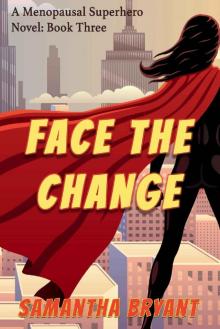 Face the Change (Menopausal Superheroes Book 3)