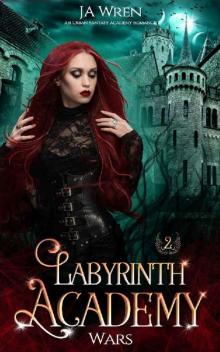 Labyrinth Academy 2: Wars: an Urban Fantasy academy romance