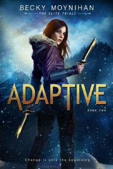 Adaptive: A Young Adult Dystopian Romance (The Elite Trials Book 2)