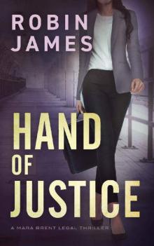 Hand of Justice (Mara Brent Legal Thriller Series Book 3)