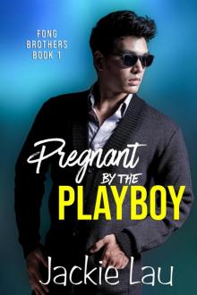 Pregnant by the Playboy (Fong Brothers, #1)