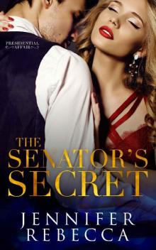 The Senator's Secret (A Presidential Affair Book 1)