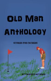 Old Man Anthology