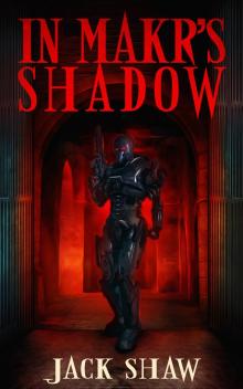 In Makr's Shadow - Book One: Symbiosis