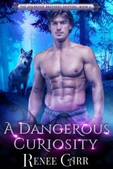 A Dangerous Curiosity (The Holbrook Brother Shifters Book 3)