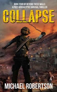 Collapse: Book four of Beyond These Walls - A Post-Apocalyptic Survival Thriller