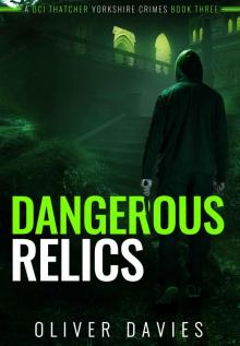 Dangerous Relics (A DCI Thatcher Yorkshire Crimes Book 3)