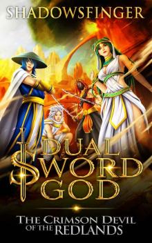 Dual Sword God: Book 7: The Crimson Devil of the Redlands