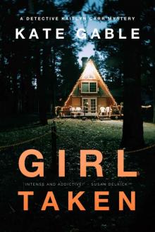 Girl Taken: A Detective Kaitlyn Carr Mystery