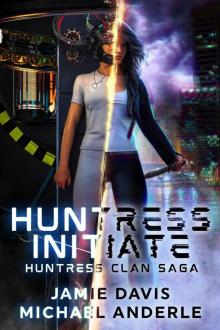 Huntress Initiate (Huntress Clan Saga Book 1)