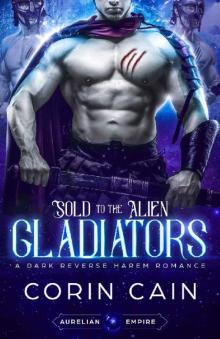 Sold to the Alien Gladiators: A Dark Reverse Harem Romance