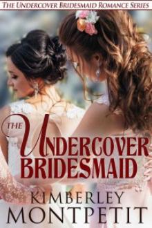 The Undercover Bridesmaid