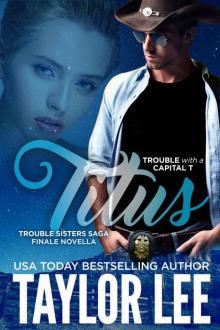 TITUS: Finale Novella; The Trouble Sisters Saga