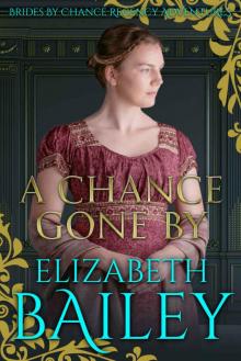 A Chance Gone By (Brides By Chance Regency Adventures Book 2)