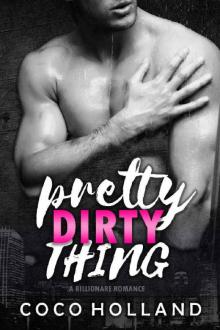 Pretty Dirty Thing: A Billionaire Romance