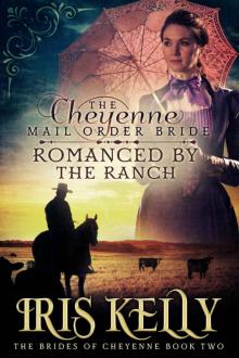 The Cheyenne Mail Order Bride Romanced by the Ranch