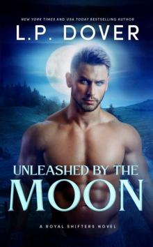 Unleashed by the Moon (A Royal Shifters novel Book 4)