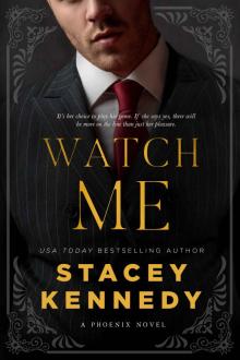 Watch Me (Phoenix Book 1)