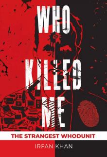 WHO KILLED ME: The Strangest Whodunnit