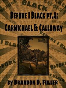 Before I Black Pt. 4-Carmichael &amp; Calloway