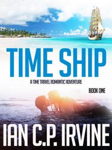 Time Ship (Book One): A Time Travel Romantic Adventure