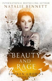 Beauty & Rage (Broken Crowns Book 1)